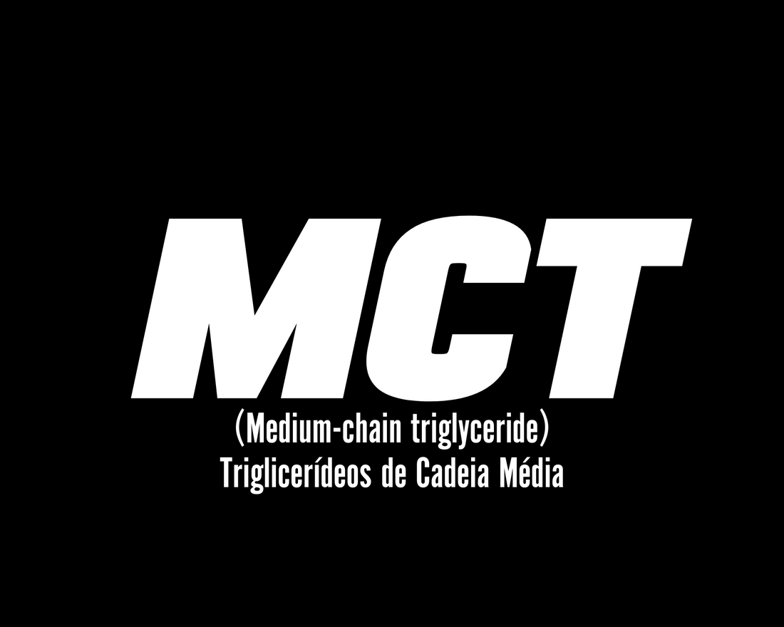 O QUE É MCT - (Medium-chain triglyceride / triglicerídeos de cadeia média)